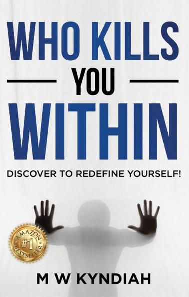 Who Kills You Within: Discover to Redefine Yourself!