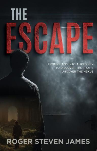 The Escape: From Chaos into a Journey to discover the Truth Uncover The Nexus