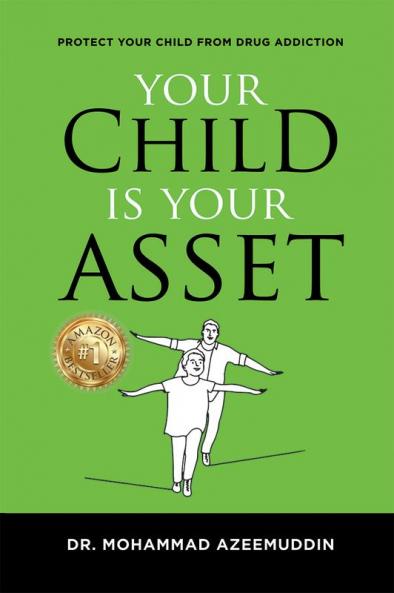 Your Child is Your Asset: Protect YourChild from “Drug Addiction”