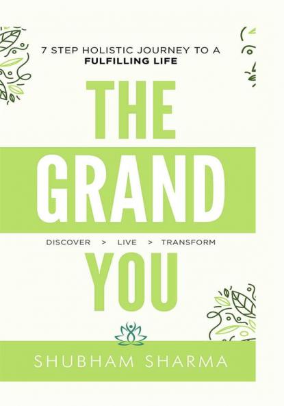 The Grand You : 7 Steps Holistic Journey to a Fulfilling Life