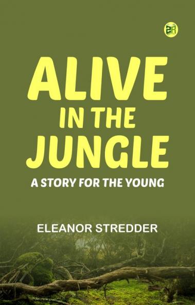 Alive in the Jungle: A Story for the Young