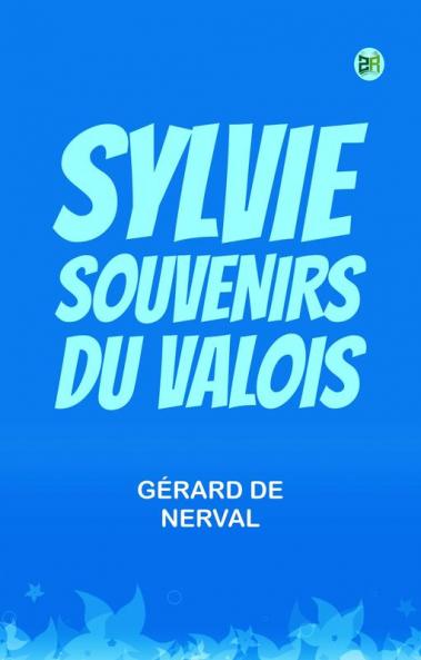 Sylvie  souvenirs du Valois