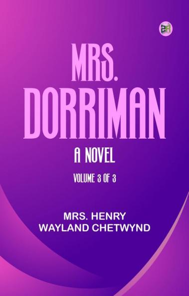 Mrs. Dorriman  A Novel. Volume 3 of 3
