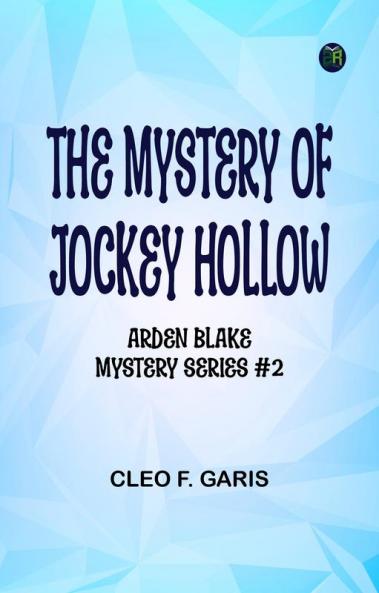 The Mystery of Jockey Hollow Arden Blake Mystery Series #2