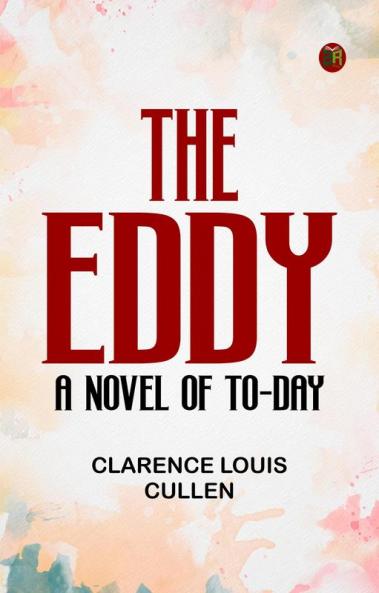 The Eddy: A Novel of To-day