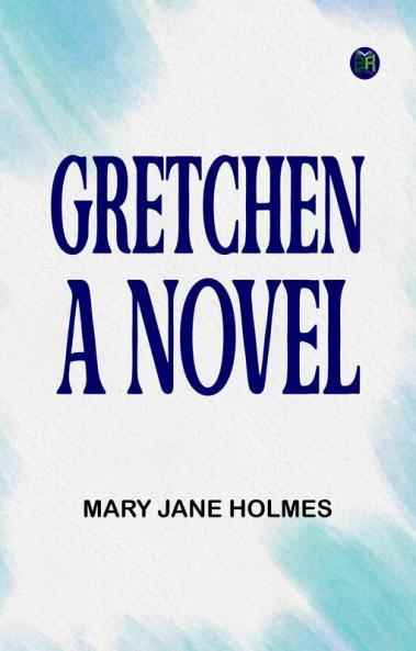 Gretchen  A Novel
