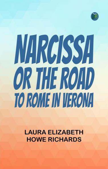 Narcissa or the Road to Rome In Verona
