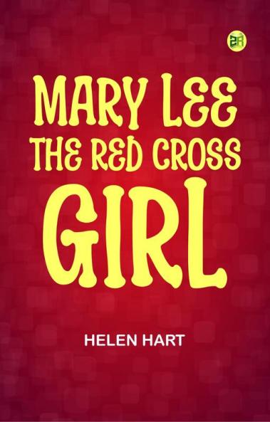 Mary Lee the Red Cross Girl