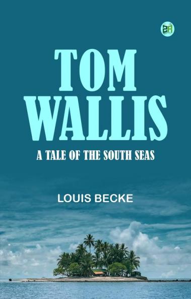 Tom Wallis  A Tale of the South Seas