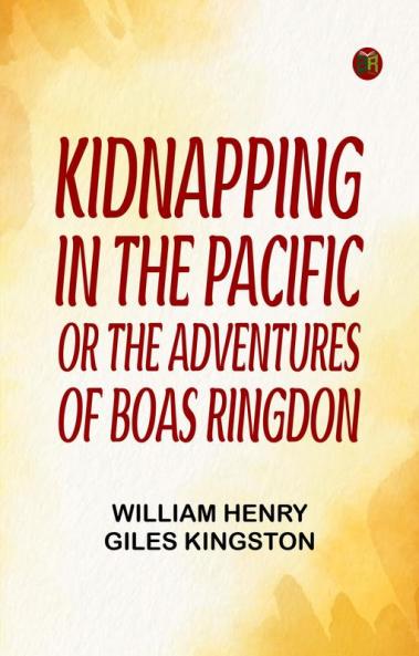 Kidnapping in the Pacific Or The Adventures of Boas Ringdon