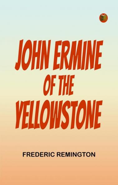 John Ermine of the Yellowstone