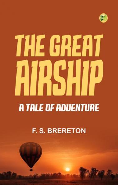 The Great Airship  A Tale of Adventure.