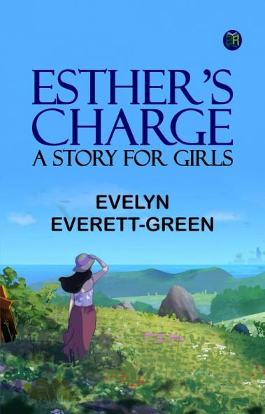 Esther's Charge  A Story for Girls
