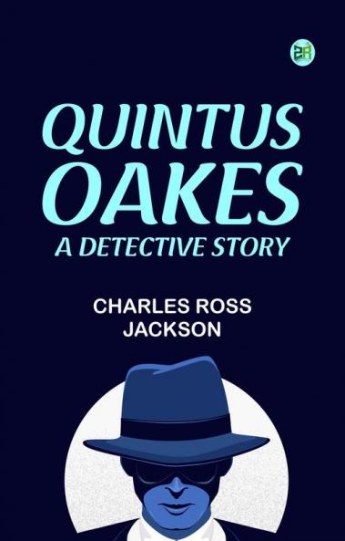 Quintus Oakes  A Detective Story