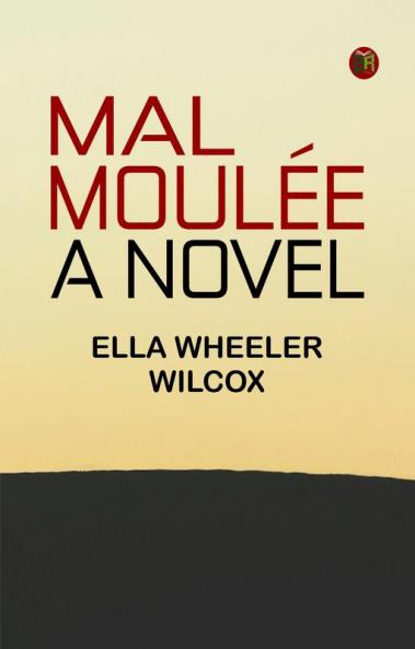 Mal Moulée  A Novel