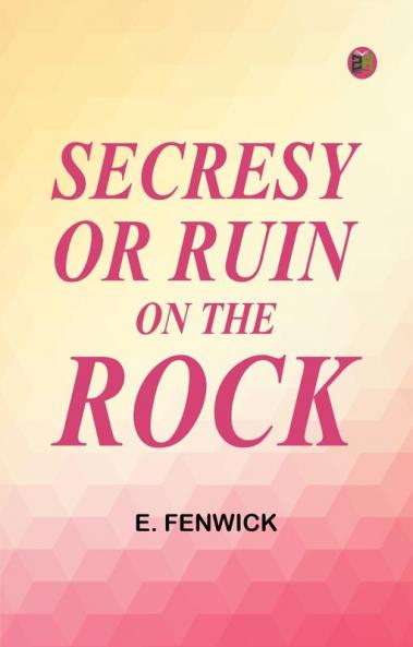 Secresy; or Ruin on the Rock