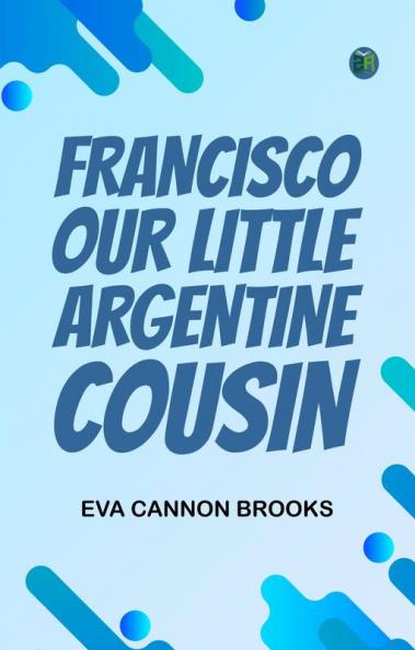 Francisco Our Little Argentine Cousin