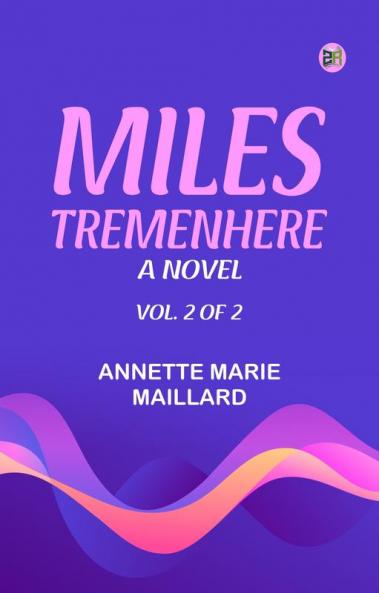 Miles Tremenhere  A Novel. Vol. 2 of 2