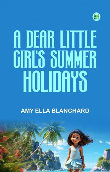 A Dear Little Girl's Summer Holidays