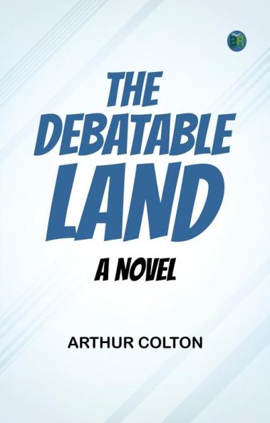 The Debatable Land  A Novel