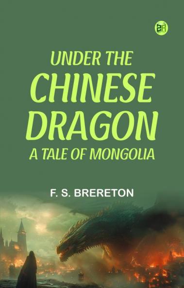 Under the Chinese Dragon  A Tale of Mongolia