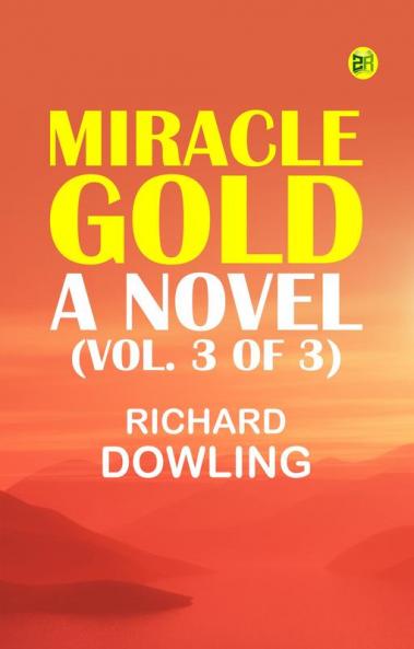 Miracle Gold  A Novel (Vol. 3 of 3)