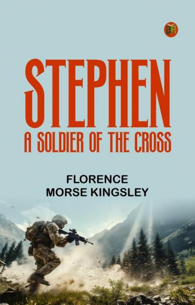 Stephen  A Soldier of the Cross