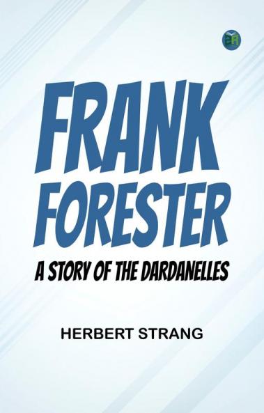 Frank Forester: A Story of the Dardanelles