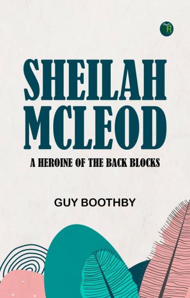 Sheilah McLeod  A Heroine of the Back Blocks