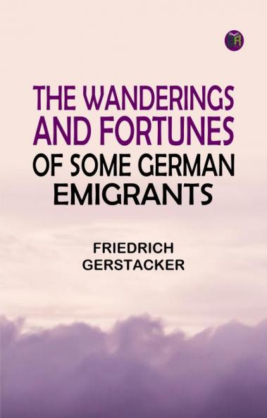 The wanderings and fortunes of some German emigrants
