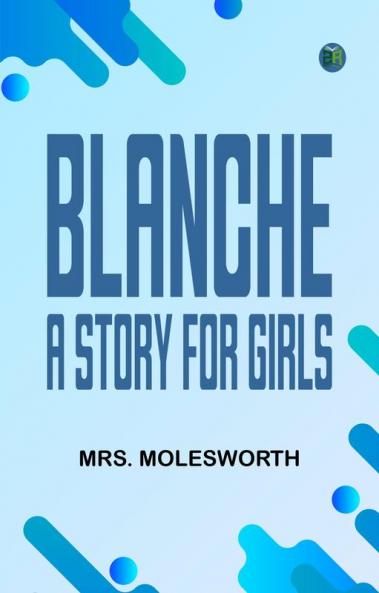 Blanche: A Story for Girls