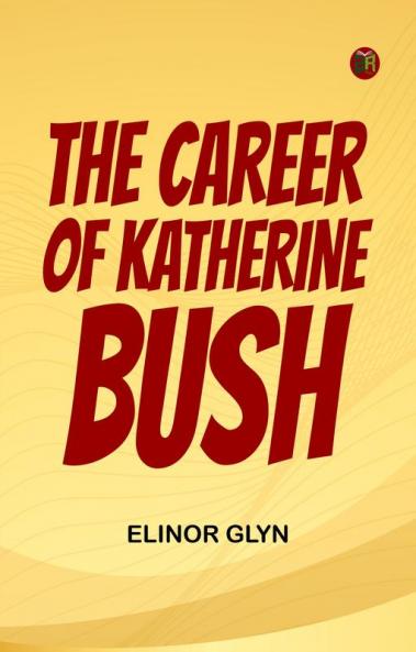 The Career of Katherine Bush
