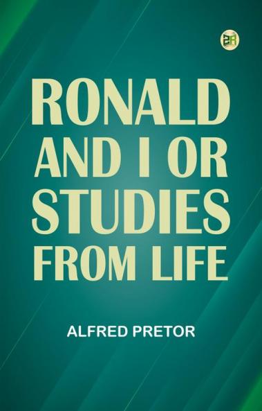 Ronald and I or Studies from Life