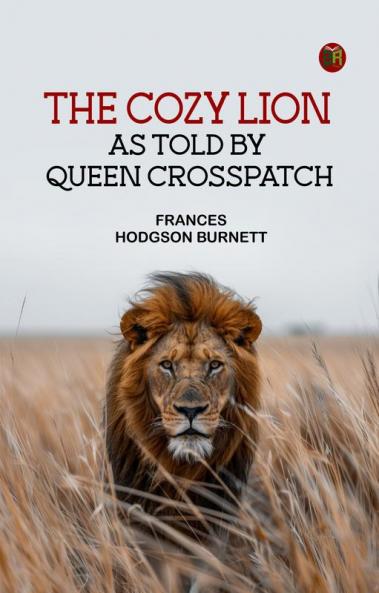 The Cozy Lion As Told by Queen Crosspatch