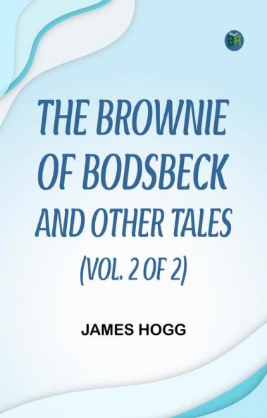 The Brownie of Bodsbeck and Other Tales (Vol. 2 of 2)