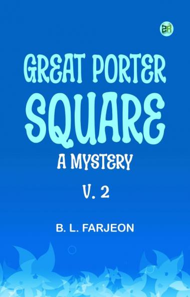 Great Porter Square: A Mystery. v. 2