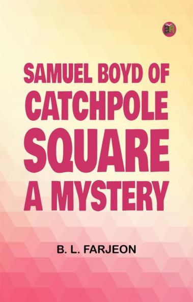 Samuel Boyd of Catchpole Square: A Mystery
