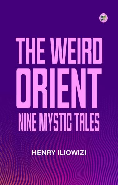 The Weird Orient: Nine Mystic Tales