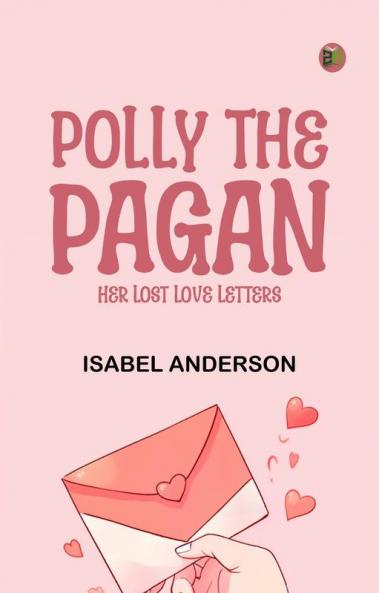 Polly the Pagan  Her Lost Love Letters