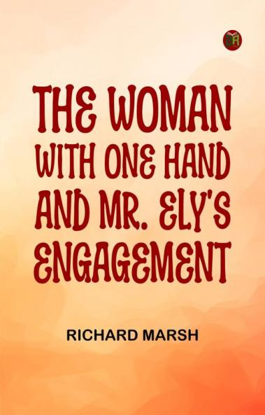 The Woman with One Hand and Mr. Ely's Engagement