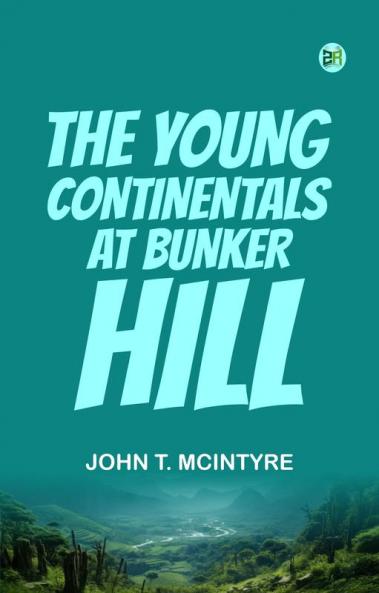 The Young Continentals at Bunker Hill