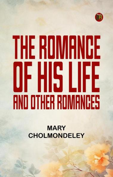 The Romance of His Life and Other Romances