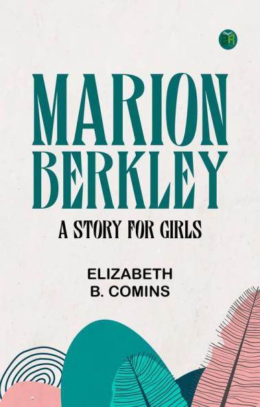 Marion Berkley  A Story for Girls
