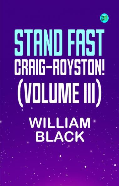 Stand Fast Craig-Royston! (Volume III)