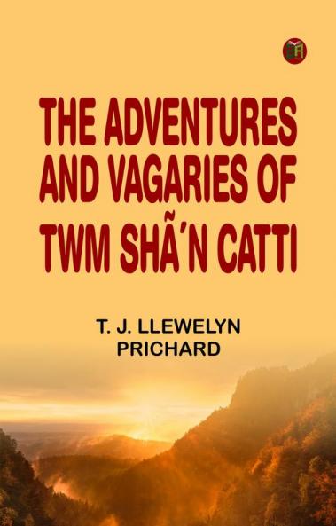 The Adventures and Vagaries of Twm ShÃ´n Catti