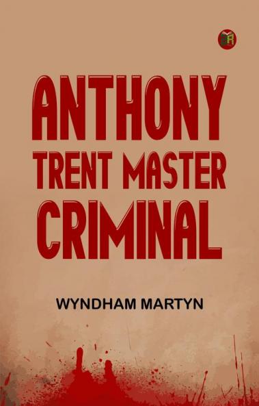 Anthony Trent Master Criminal