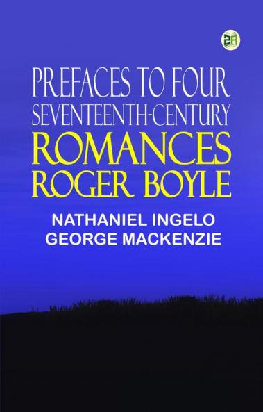 Prefaces to Four Seventeenth-Century Romances Roger Boyle