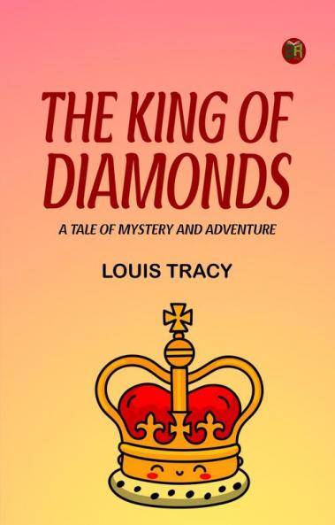 The King of Diamonds  A Tale of Mystery and Adventure