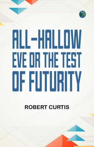 All-Hallow Eve or The Test of Futurity.