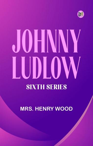 Johnny Ludlow Sixth Series